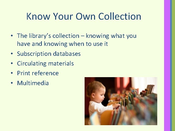 Know Your Own Collection • The library’s collection – knowing what you have and