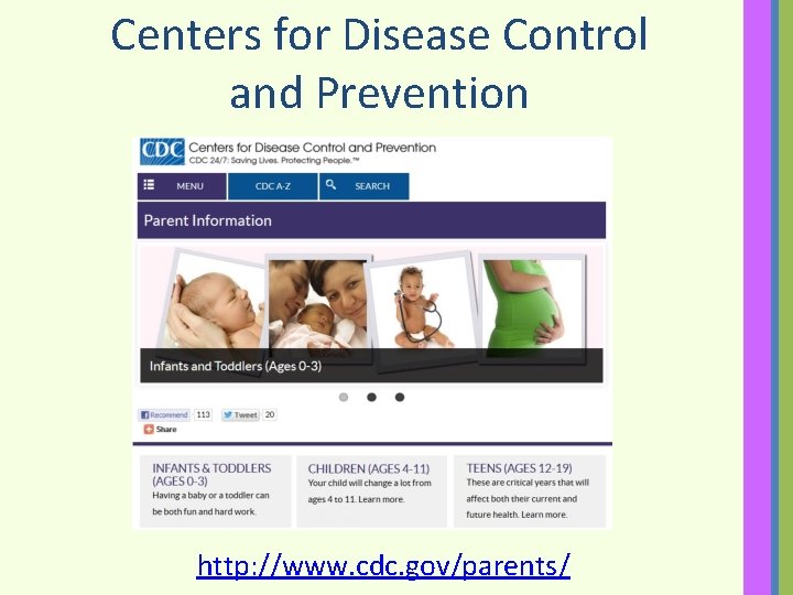 Centers for Disease Control and Prevention http: //www. cdc. gov/parents/ 