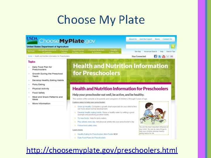 Choose My Plate http: //choosemyplate. gov/preschoolers. html 