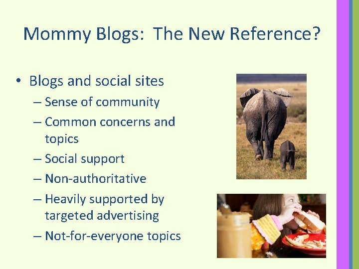 Mommy Blogs: The New Reference? • Blogs and social sites – Sense of community