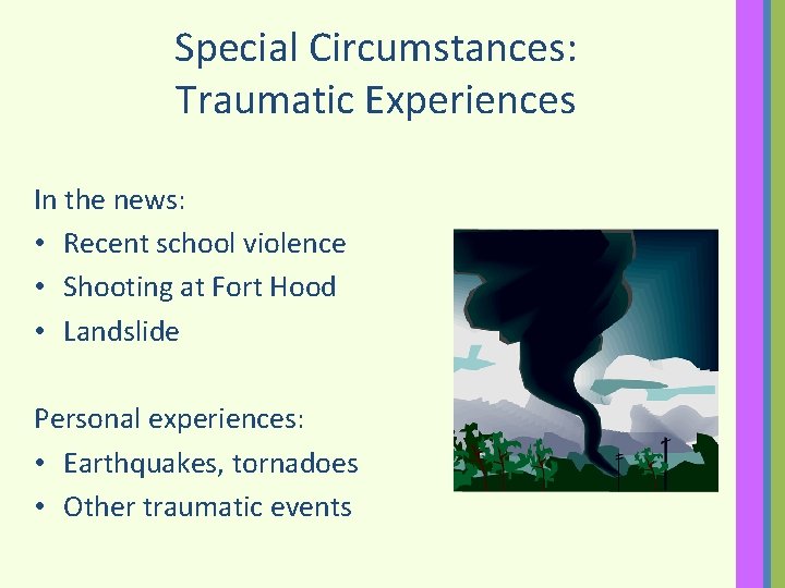 Special Circumstances: Traumatic Experiences In the news: • Recent school violence • Shooting at