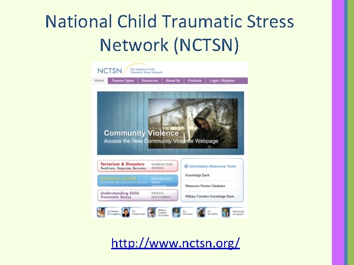 National Child Traumatic Stress Network (NCTSN) http: //www. nctsn. org/ 