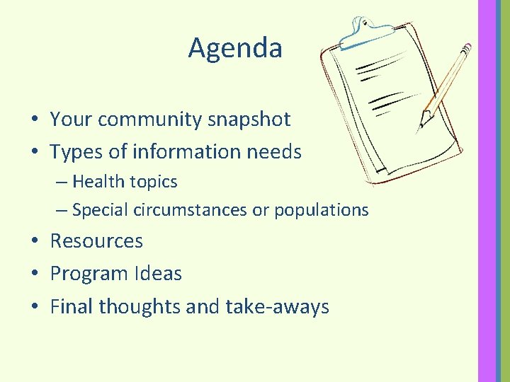 Agenda • Your community snapshot • Types of information needs – Health topics –