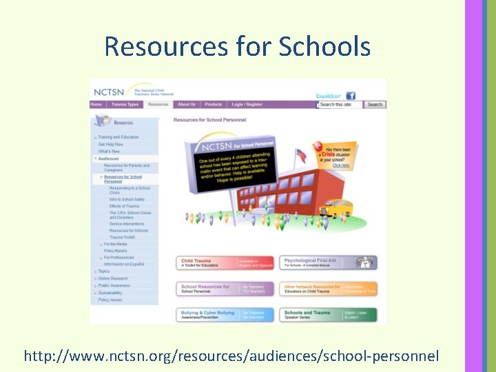 Resources for Schools http: //www. nctsn. org/resources/audiences/school-personnel 
