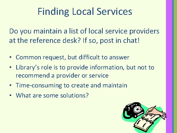 Finding Local Services Do you maintain a list of local service providers at the