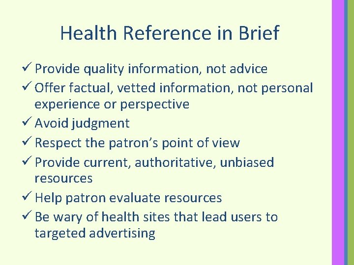 Health Reference in Brief ü Provide quality information, not advice ü Offer factual, vetted