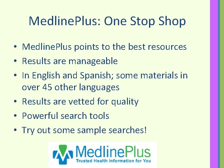 Medline. Plus: One Stop Shop • Medline. Plus points to the best resources •