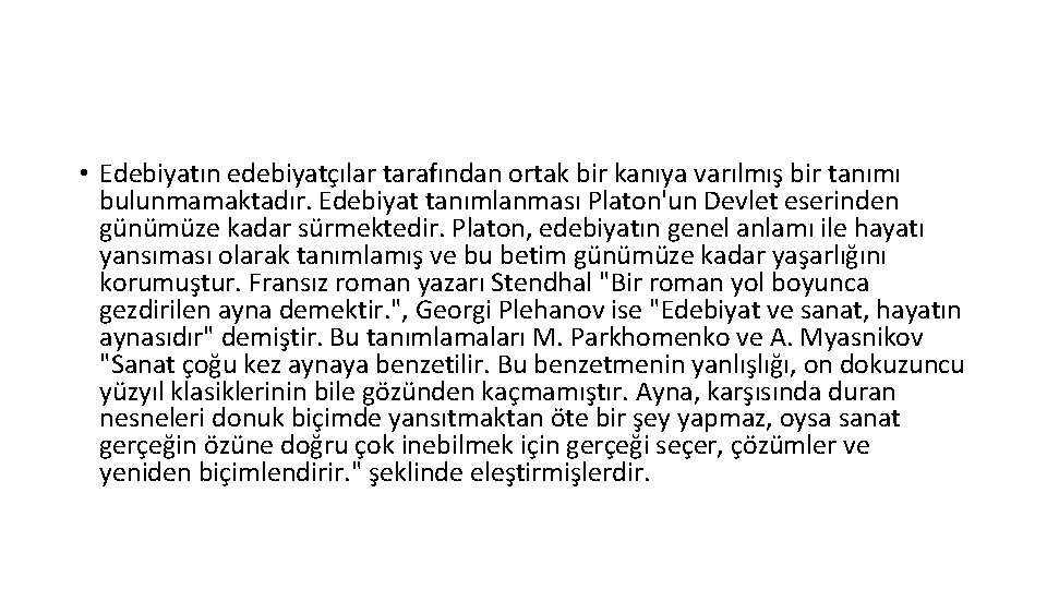  • Edebiyatın edebiyatçılar tarafından ortak bir kanıya varılmış bir tanımı bulunmamaktadır. Edebiyat tanımlanması