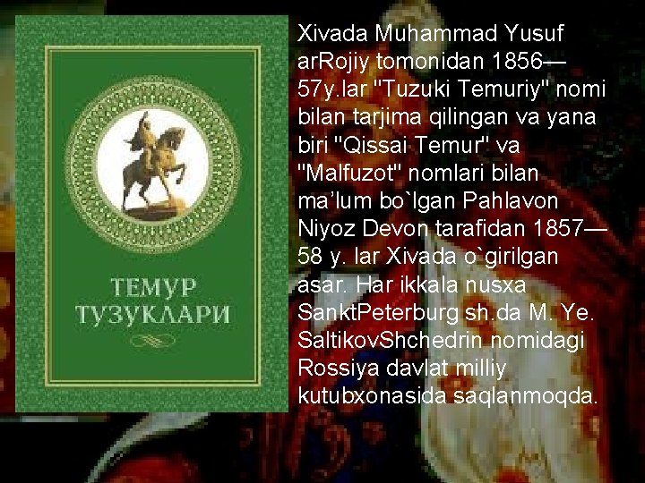 � Xivada Muhammad Yusuf ar. Rojiy tomonidan 1856— 57 y. lar "Tuzuki Temuriy" nomi