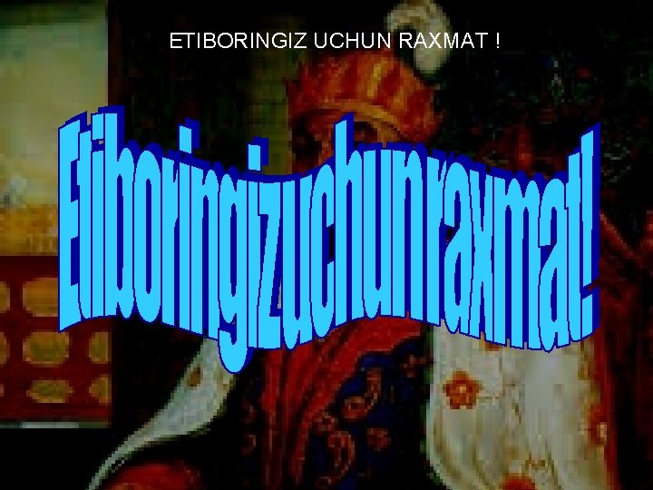 ETIBORINGIZ UCHUN RAXMAT ! 