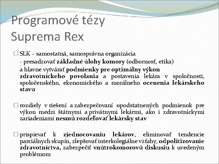 Programové tézy Suprema Rex � SLK – samostatná, samosprávna organizácia - presadzovať základné úlohy
