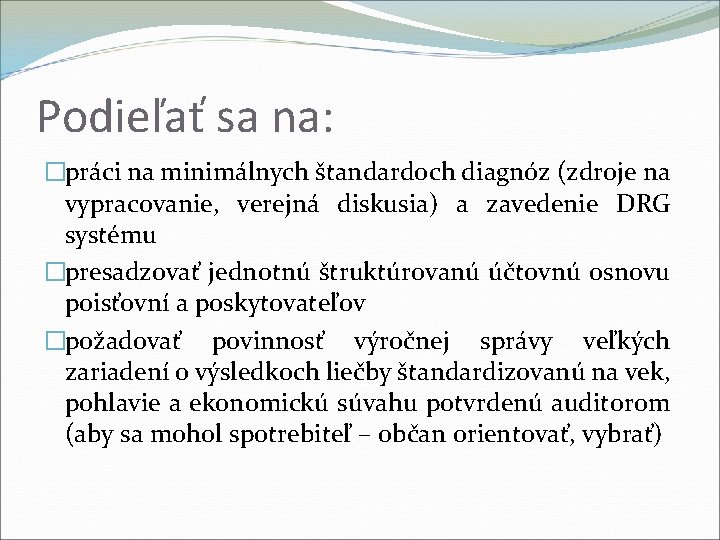 Podieľať sa na: �práci na minimálnych štandardoch diagnóz (zdroje na vypracovanie, verejná diskusia) a
