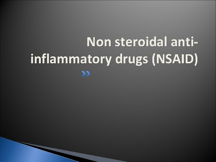 Non steroidal antiinflammatory drugs (NSAID) 