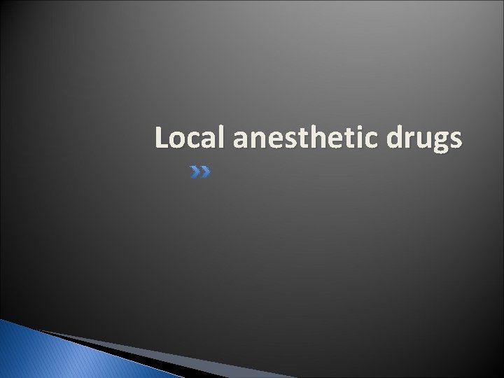 Local anesthetic drugs 