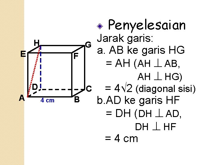 Penyelesaian H G E F D A C 4 cm B Jarak garis: a.