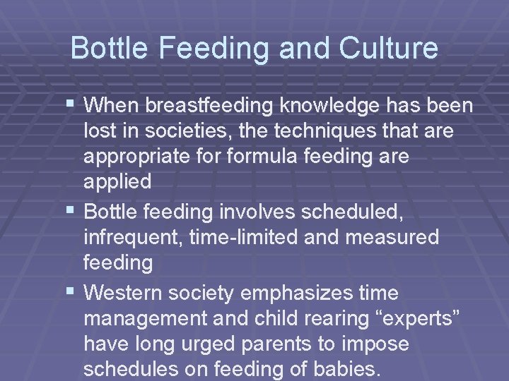 Bottle Feeding and Culture § When breastfeeding knowledge has been lost in societies, the