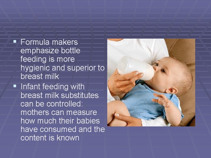 § Formula makers emphasize bottle feeding is more hygienic and superior to breast milk