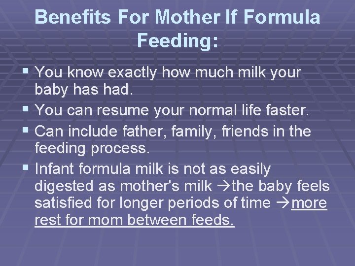 Benefits For Mother If Formula Feeding: § You know exactly how much milk your