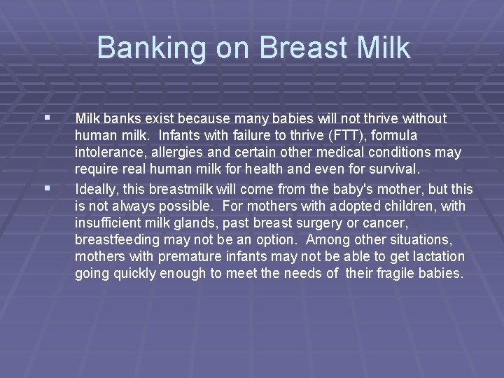 Banking on Breast Milk § § Milk banks exist because many babies will not