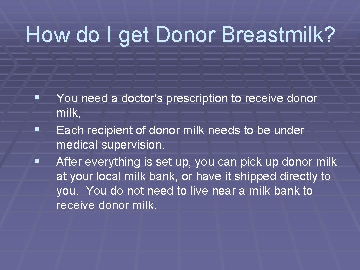 How do I get Donor Breastmilk? § § § You need a doctor's prescription