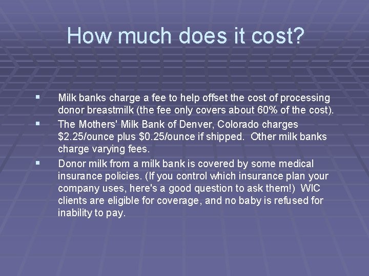 How much does it cost? § § § Milk banks charge a fee to