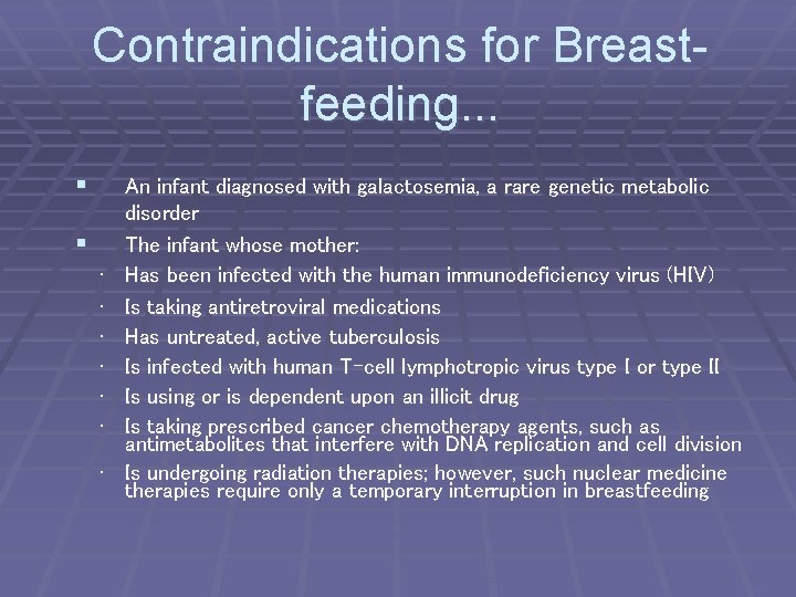 Contraindications for Breastfeeding. . . § § • • An infant diagnosed with galactosemia,