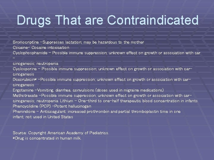 Drugs That are Contraindicated Bromocriptine -Suppresses lactation; may be hazardous to the mother Cocaine-