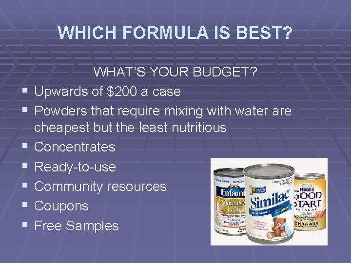 WHICH FORMULA IS BEST? § § § § WHAT’S YOUR BUDGET? Upwards of $200