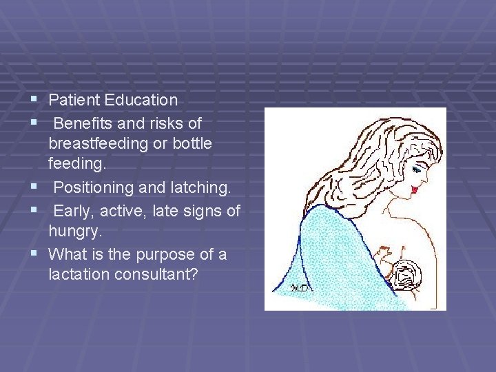 § Patient Education § Benefits and risks of § § § breastfeeding or bottle
