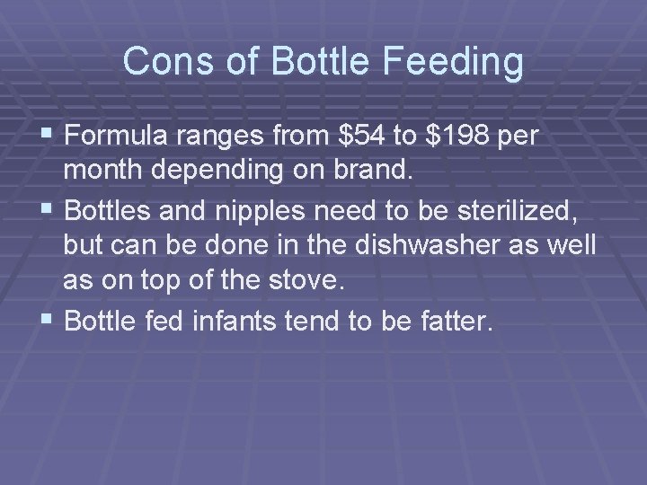 Cons of Bottle Feeding § Formula ranges from $54 to $198 per month depending