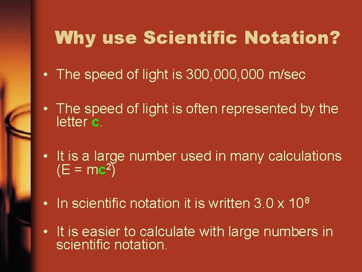 Why use Scientific Notation? • The speed of light is 300, 000 m/sec •