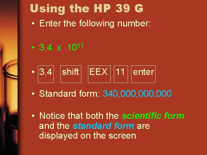 Using the HP 39 G • Enter the following number: • 3. 4 x