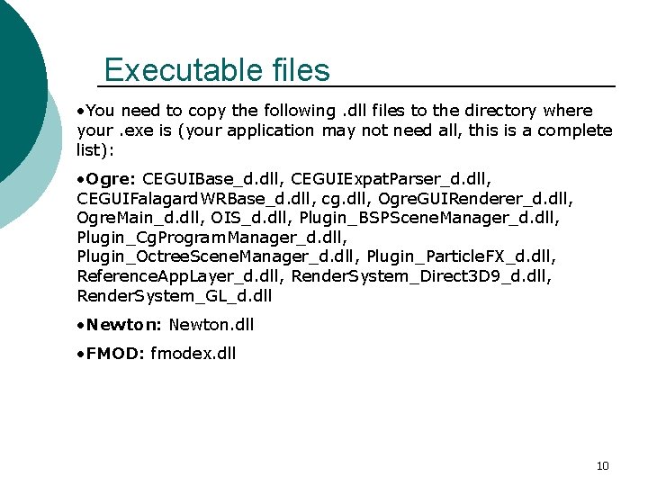 Executable files • You need to copy the following. dll files to the directory