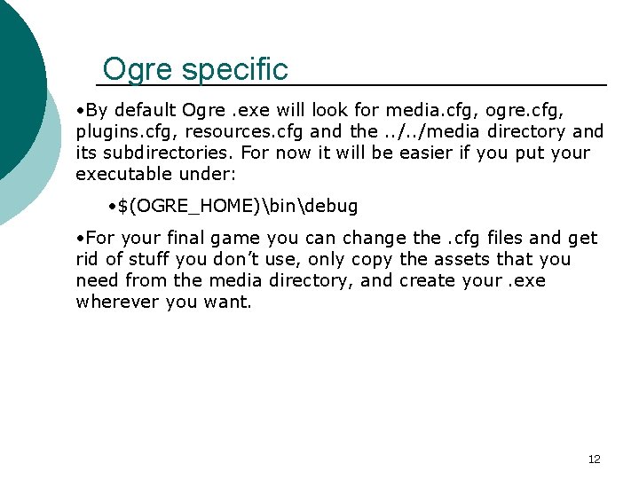 Ogre specific • By default Ogre. exe will look for media. cfg, ogre. cfg,