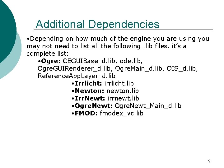Additional Dependencies • Depending on how much of the engine you are using you
