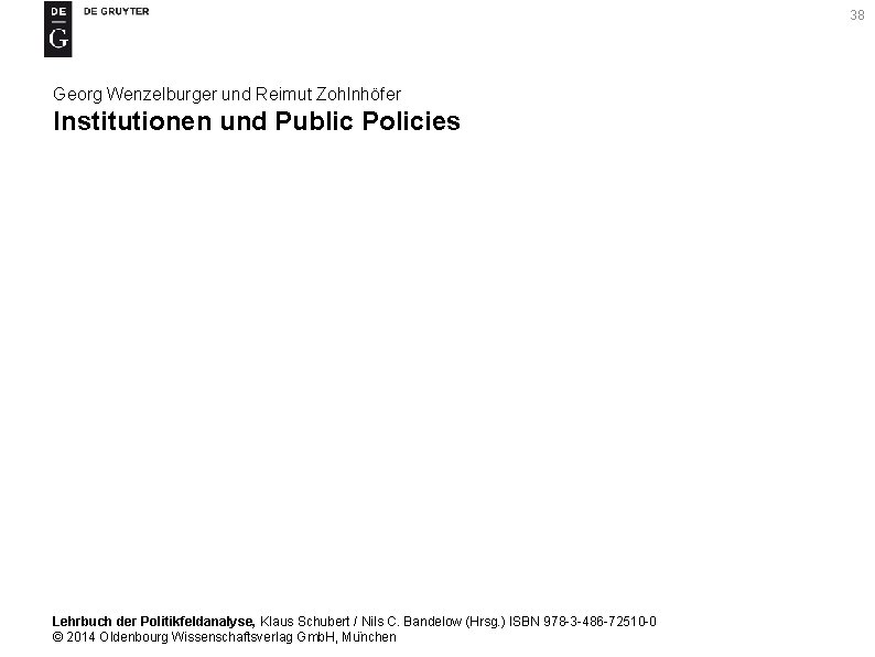 38 Georg Wenzelburger und Reimut Zohlnhöfer Institutionen und Public Policies Lehrbuch der Politikfeldanalyse, Klaus