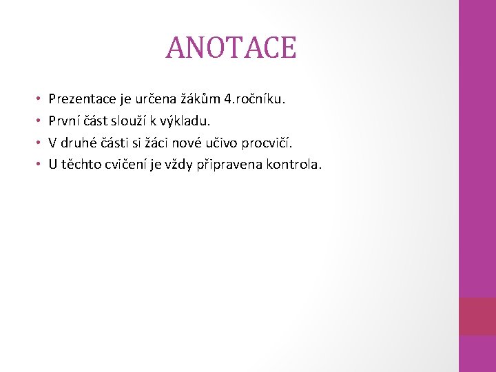 ANOTACE • • Prezentace je určena žákům 4. ročníku. První část slouží k výkladu.