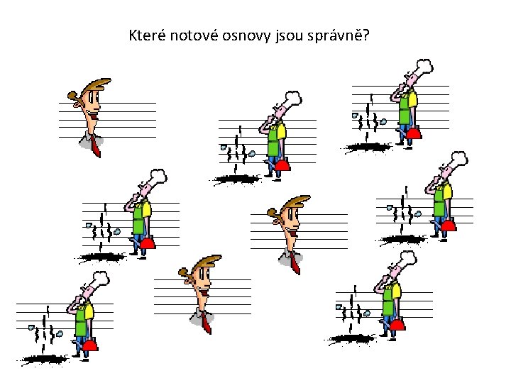 Které notové osnovy jsou správně? 