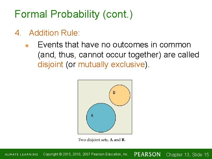 Formal Probability (cont. ) 4. Addition Rule: n Events that have no outcomes in