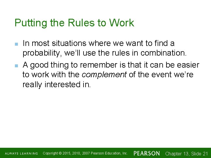 Putting the Rules to Work n n In most situations where we want to