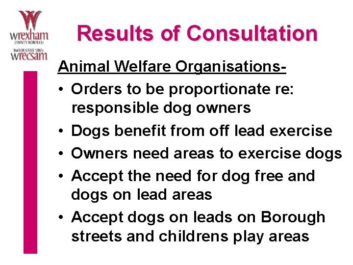 Results of Consultation Animal Welfare Organisations • Orders to be proportionate re: responsible dog
