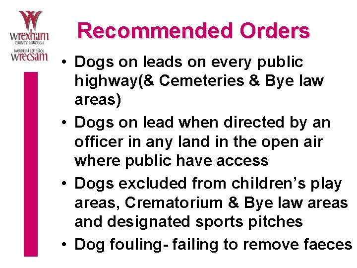 Recommended Orders • Dogs on leads on every public highway(& Cemeteries & Bye law