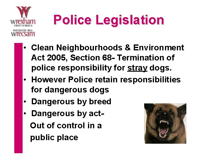 Police Legislation • Clean Neighbourhoods & Environment Act 2005, Section 68 - Termination of