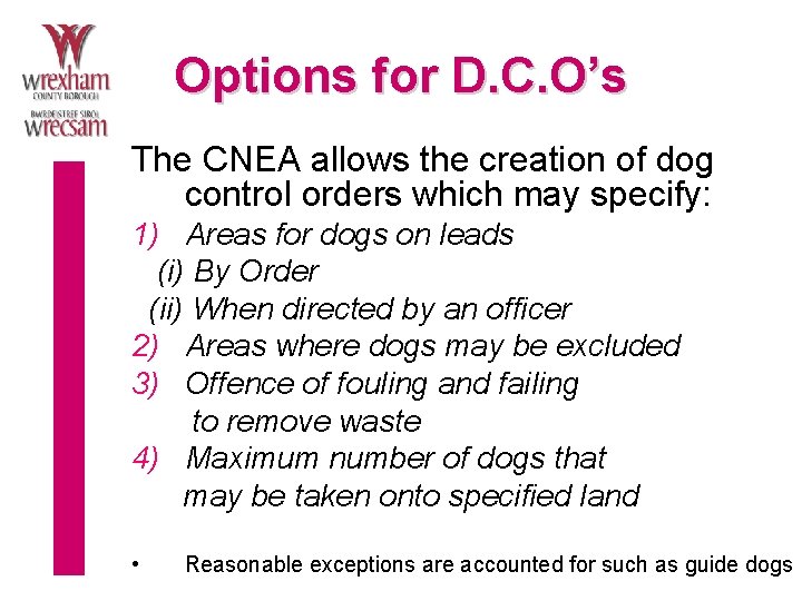 Options for D. C. O’s The CNEA allows the creation of dog control orders