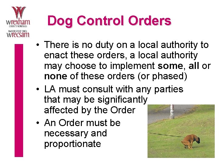 Dog Control Orders • There is no duty on a local authority to enact