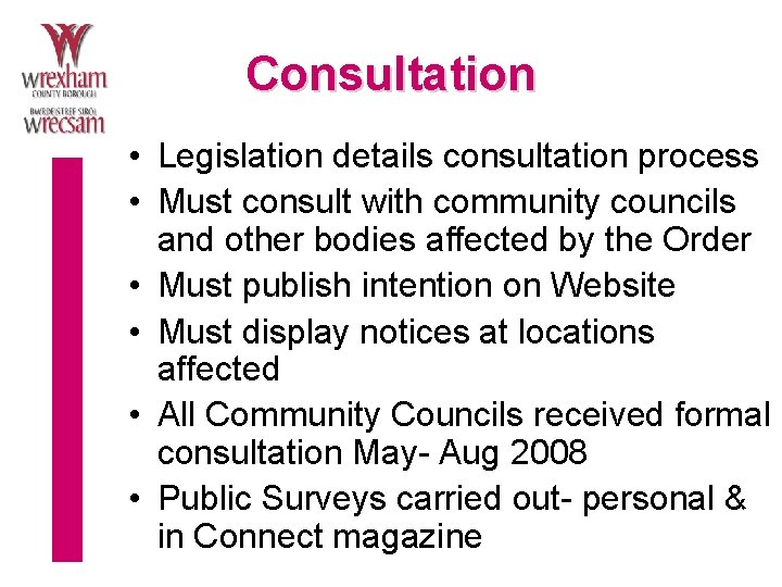 Consultation • Legislation details consultation process • Must consult with community councils and other