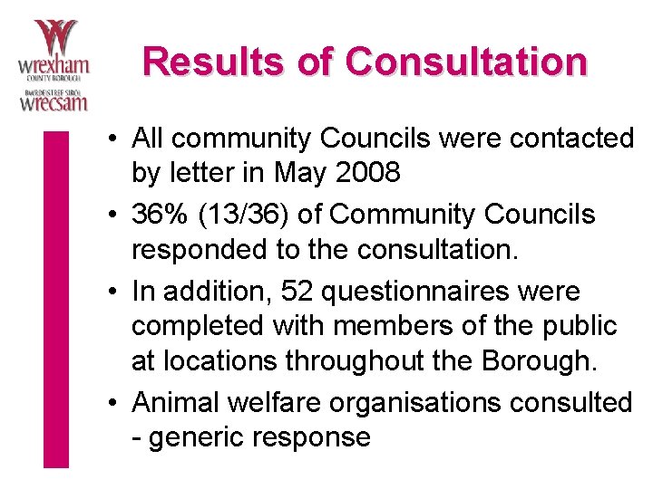 Results of Consultation • All community Councils were contacted by letter in May 2008