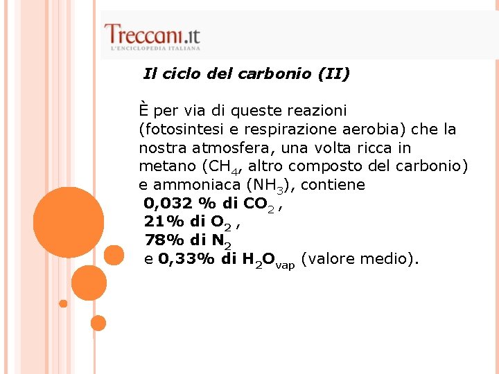 Il ciclo del carbonio (II) È per via di queste reazioni (fotosintesi e respirazione