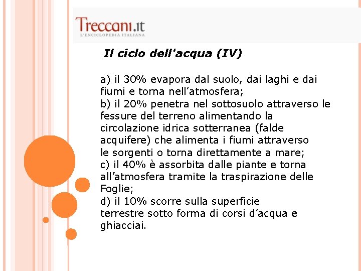 Il ciclo dell'acqua (IV) a) il 30% evapora dal suolo, dai laghi e dai