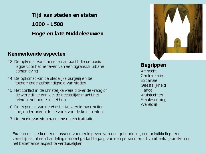 Tijd van steden en staten 1000 - 1500 Hoge en late Middeleeuwen Kenmerkende aspecten